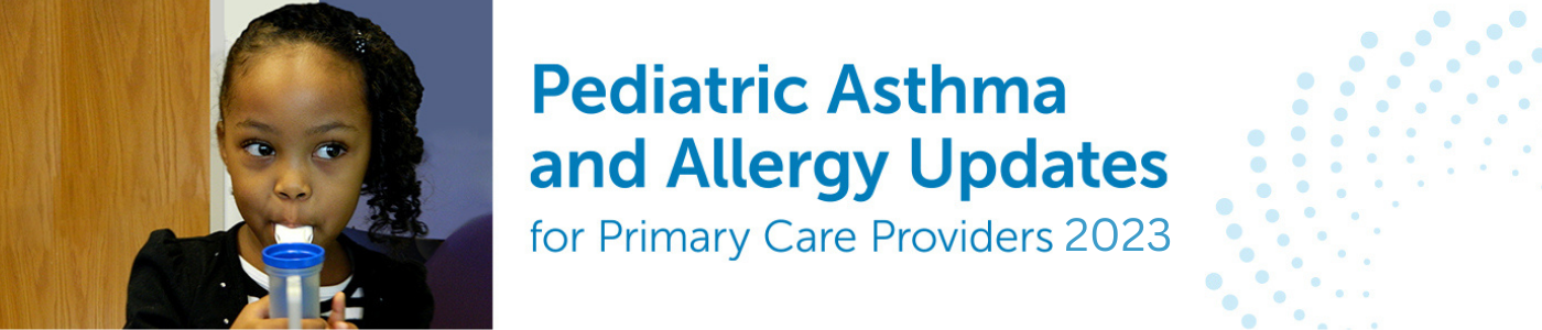 Pediatric Asthma & Allergy Updates for Primary Care Providers 2023 Banner